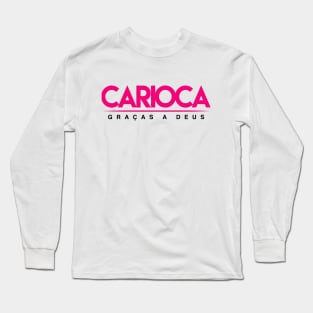 Carioca Graças a Deus - Brazilian Pride shirt from Rio de Janeiro Long Sleeve T-Shirt